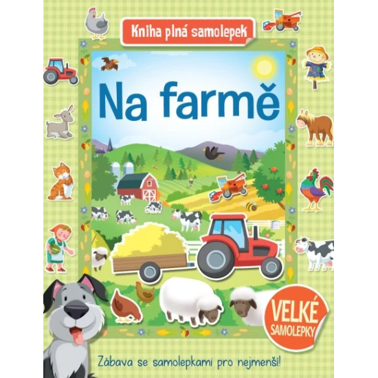 Na farmě - Kniha plná samolepek. Dolep velké barevné samolepky na každou scenérii z farmy.