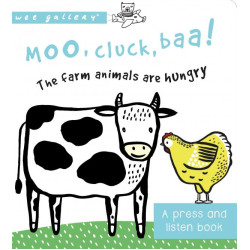 Moo, Cluck, Baa! The Farm Animals are Hungry. A Press and Listen Board Book