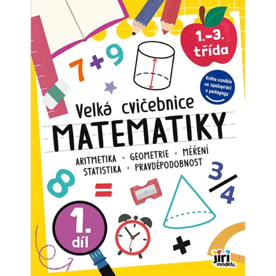 Velká cvičebnice matematiky I – 128 stran zábavných matematických úkolů pro děti