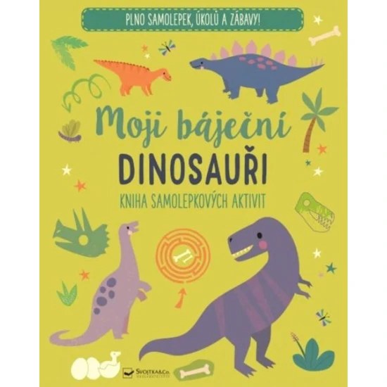 Moji báječní dinosauři – Samolepková kniha plná prehistorické zábavy