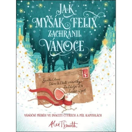 Jak myšák Felix zachránil Vánoce: Adventní příběh s nápady na dárky a dekorace