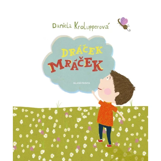 Mladá fronta Dráček Mráček Dráček Mráček - Dvanáct půvabných příběhů pro začínající čtenáře.