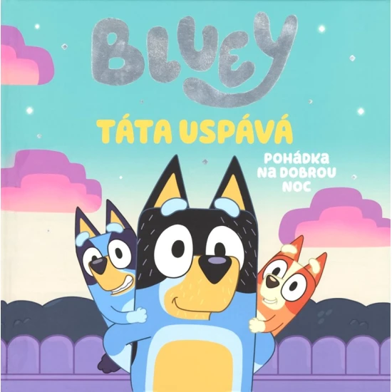 Bluey: Pohádka na dobrou noc plná smíchu a dobrodružství