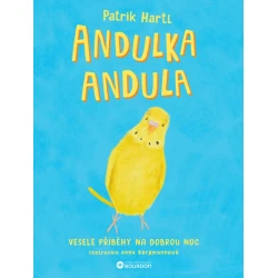 Andulka Andula Veselé příběhy na dobrou noc Andulka Andula Veselé příběhy na dobrou noc