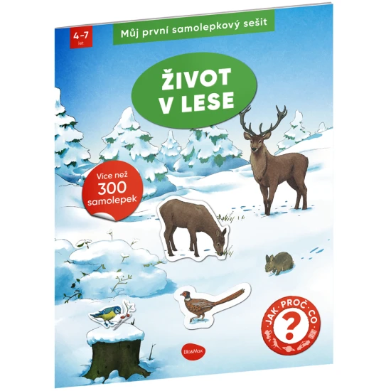 Ella a Max Můj první samolepkový sešit – ŽIVOT V LESE Můj první samolepkový sešit – život v lese: naučný sešit se samolepkami pro děti