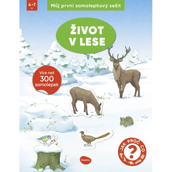 Ella a Max Můj první samolepkový sešit – ŽIVOT V LESE Můj první samolepkový sešit – život v lese: naučný sešit se samolepkami pro děti