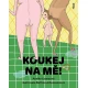 Koukej na mě! – Jak překonat ostych a být šťastný
