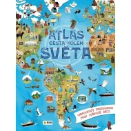 Atlas cesta kolem světa - Obrazový průvodce pro zvídavé děti