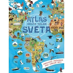 Atlas cesta kolem světa - Obrazový průvodce pro zvídavé děti