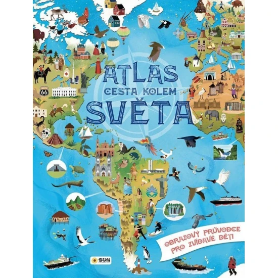 Atlas cesta kolem světa - Obrazový průvodce pro zvídavé děti - Sun 9788076876637