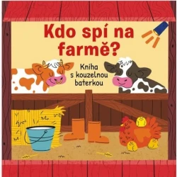 Kdo spí na farmě? Kniha s kouzelnou baterkou