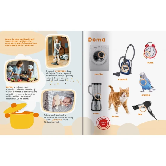 Moje velká kniha Zvuky kolem nás. V této knize stisknutím tlačítka objevuj 45 zvuků z různých tematicky řazených prostředí kolem nás.