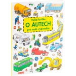 Velká knížka o autech pro malé vypravěče Velká knížka o autech pro malé vypravěče