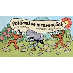 Polámal se mraveneček Polámal se mraveneček
