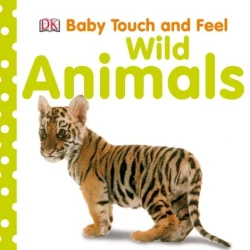 Baby Touch and Feel - Wild Animals Baby Touch and Feel - Wild Animals