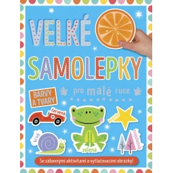 Barvy a tvary - Velké samolepky pro malé ruce Barvy a tvary - Velké samolepky pro malé ruce