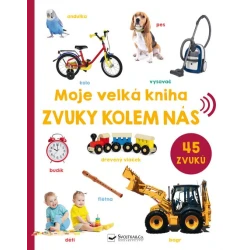 Moje velká kniha Zvuky kolem nás Moje velká kniha Zvuky kolem nás